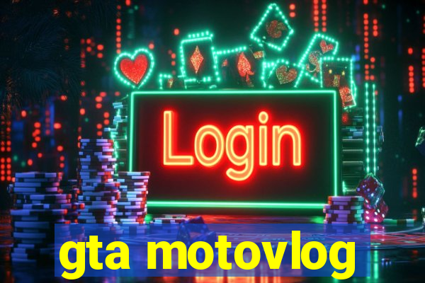 gta motovlog